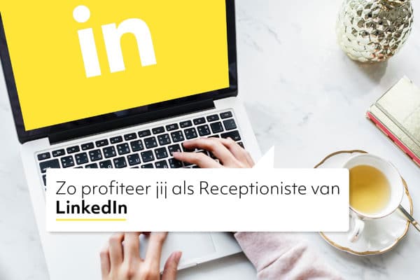 LinkedIn voor Receptionisten